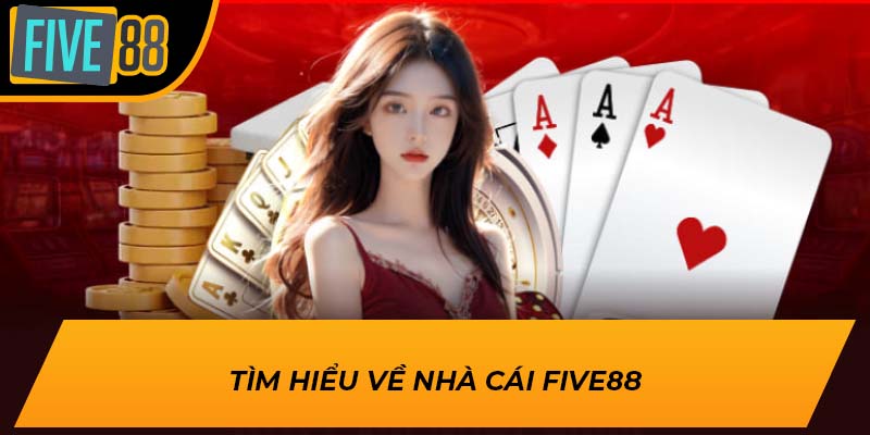 Tìm hiểu về nhà cái Five88