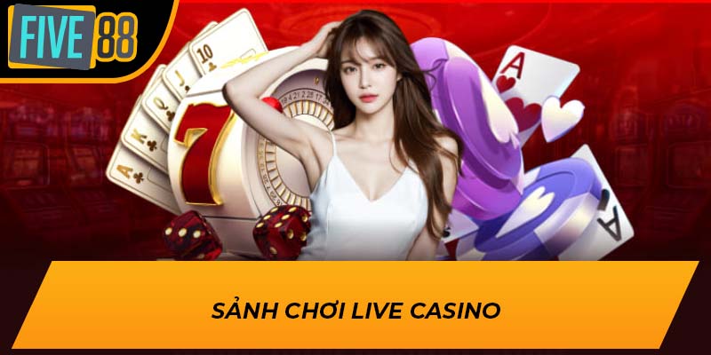 Sảnh chơi Live casino