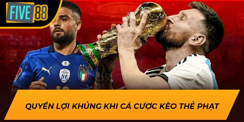 Tỷ Lệ Cược Cao, Cơ Hội Thắng Lớn Khi Vào Kèo Thẻ Phạt Cùng Five88 3 Quyền lợi khủng khi cá cược kèo thẻ phạt